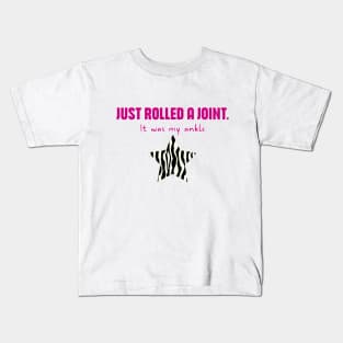 Hypermobility Dislocations Funny Quote: Just Rolled A Joint - It Was My Ankle Kids T-Shirt